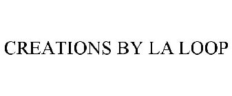 CREATIONS BY LA LOOP