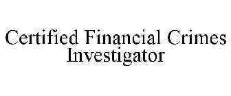 CERTIFIED FINANCIAL CRIMES INVESTIGATOR