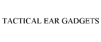 TACTICAL EAR GADGETS