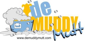 DE MUDDY MUTT WWW.DEMUDDYMUTT.COM