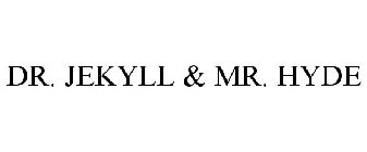 DR. JEKYLL & MR. HYDE