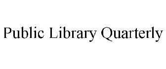 PUBLIC LIBRARY QUARTERLY