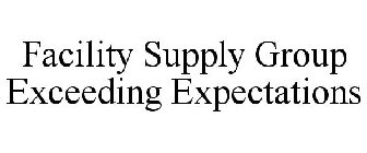 FACILITY SUPPLY GROUP EXCEEDING EXPECTATIONS