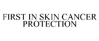 FIRST IN SKIN CANCER PROTECTION