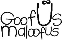 GOOFUS MALOOFUS