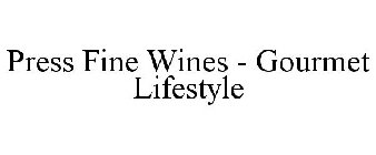 PRESS FINE WINES - GOURMET LIFESTYLE