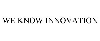 WE KNOW INNOVATION