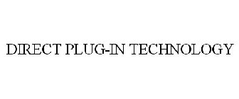 DIRECT PLUG-IN TECHNOLOGY