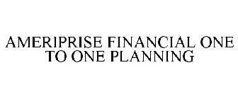 AMERIPRISE FINANCIAL ONE TO ONE PLANNING