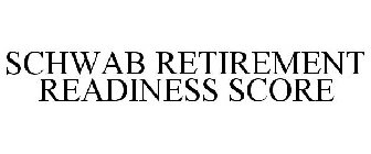 SCHWAB RETIREMENT READINESS SCORE