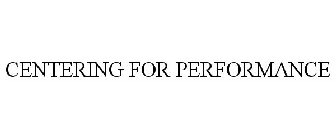 CENTERING FOR PERFORMANCE