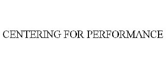 CENTERING FOR PERFORMANCE