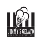JIMMY'S GELATO MADE FRESH EVERY DAY