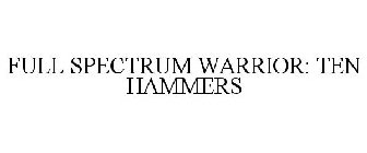 FULL SPECTRUM WARRIOR: TEN HAMMERS