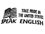 TAKE PRIDE IN THE UNITED STATES SPEAK ENGLISH