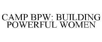 CAMP BPW: BUILDING POWERFUL WOMEN
