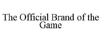THE OFFICIAL BRAND OF THE GAME