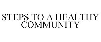 STEPS TO A HEALTHY COMMUNITY
