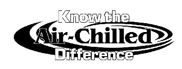 KNOW THE AIR-CHILLED DIFFERENCE