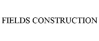 FIELDS CONSTRUCTION
