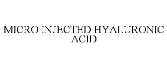 MICRO INJECTED HYALURONIC ACID