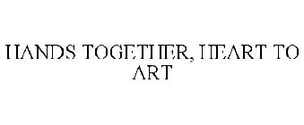 HANDS TOGETHER, HEART TO ART