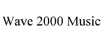 WAVE 2000 MUSIC