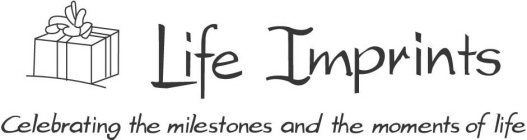 LIFE IMPRINTS CELEBRATING THE MILESTONES AND THE MOMENTS OF LIFE