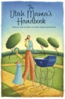 THE UTAH MAMA'S HANDBOOK A REFERENCE GUIDE FOR MOTHERS AND FAMILIES ALONG THE WASATCH FRONT