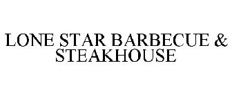 LONE STAR BARBECUE & STEAKHOUSE