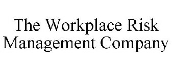 THE WORKPLACE RISK MANAGEMENT COMPANY