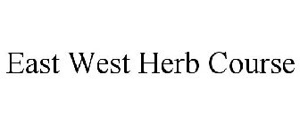 EAST WEST HERB COURSE