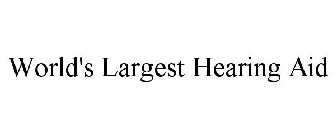 WORLD'S LARGEST HEARING AID