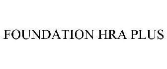 FOUNDATION HRA PLUS