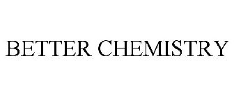 BETTER CHEMISTRY