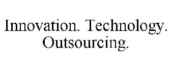INNOVATION. TECHNOLOGY. OUTSOURCING.
