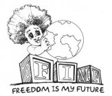 FIMF FREEDOM IS MY FUTURE