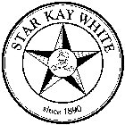 STAR KAY WHITE SINCE 1890