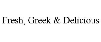FRESH, GREEK & DELICIOUS