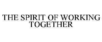 THE SPIRIT OF WORKING TOGETHER
