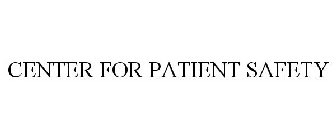 CENTER FOR PATIENT SAFETY