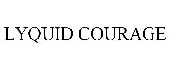 LYQUID COURAGE