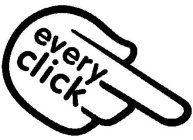 EVERY CLICK