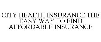 CITY HEALTH INSURANCE THE EASY WAY TO FIND AFFORDABLE INSURANCE