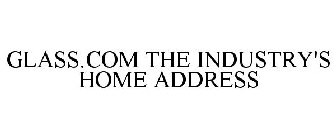 GLASS.COM THE INDUSTRY'S HOME ADDRESS