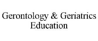 GERONTOLOGY & GERIATRICS EDUCATION