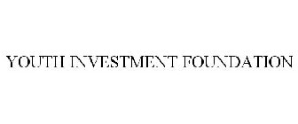 YOUTH INVESTMENT FOUNDATION