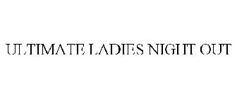 ULTIMATE LADIES NIGHT OUT