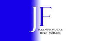 JF BODY, MIND AND SOUL HEALTH PRODUCTS