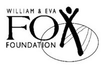 WILLIAM & EVA FOX FOUNDATION